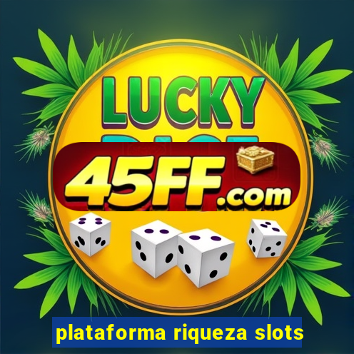 plataforma riqueza slots